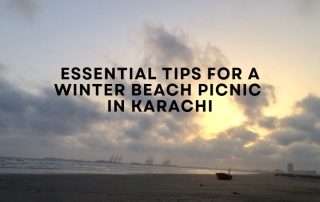 tips for Winter beach picnic in Karach