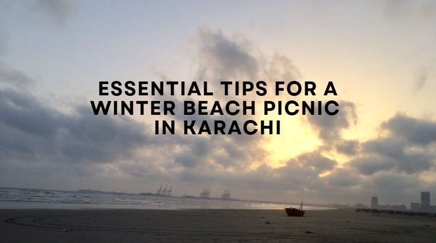 tips for Winter beach picnic in Karach